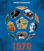 Il 1970 in un libro - Pallonaro ma non solo...